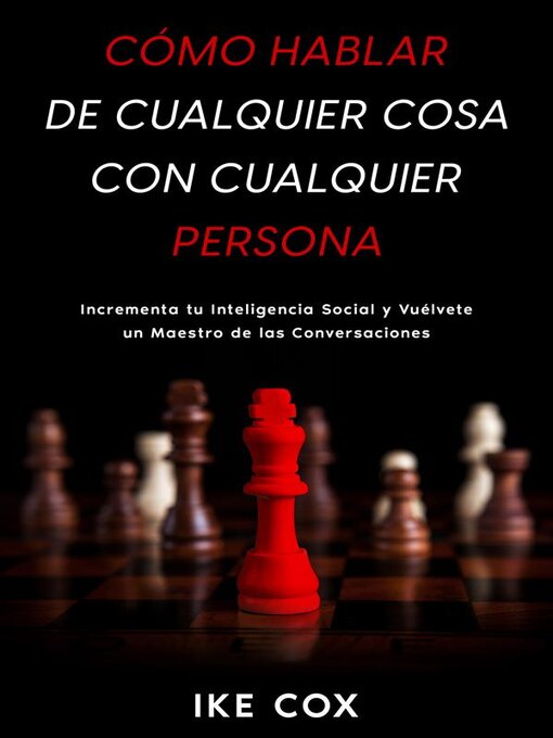 Title details for Cómo Hablar de Cualquier Cosa con Cualquier Persona by Ike Cox - Available